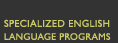 Specialized English Language Programs