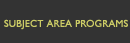 Subject Area Programs